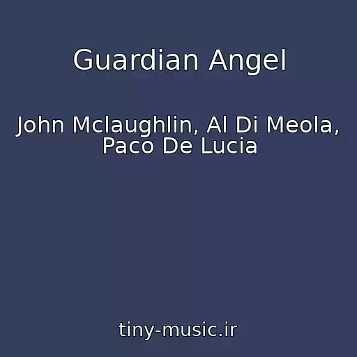 کاور آهنگ Guardian Angel از John Mclaughlin, Al Di Meola, Paco De Lucia