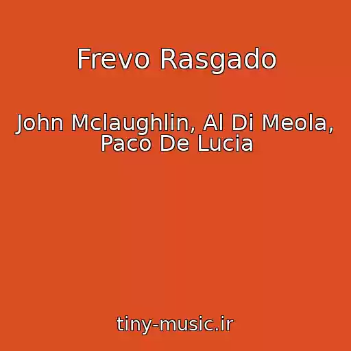 کاور آهنگ Frevo Rasgado از John Mclaughlin, Al Di Meola, Paco De Lucia
