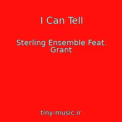 کاور آهنگ I Can Tell از Sterling Ensemble Feat. Grant