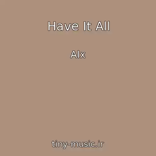 کاور آهنگ Have It All از Alx