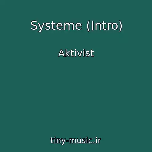 کاور آهنگ Systeme (Intro) از Aktivist