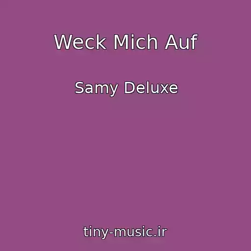 کاور آهنگ Weck Mich Auf از Samy Deluxe