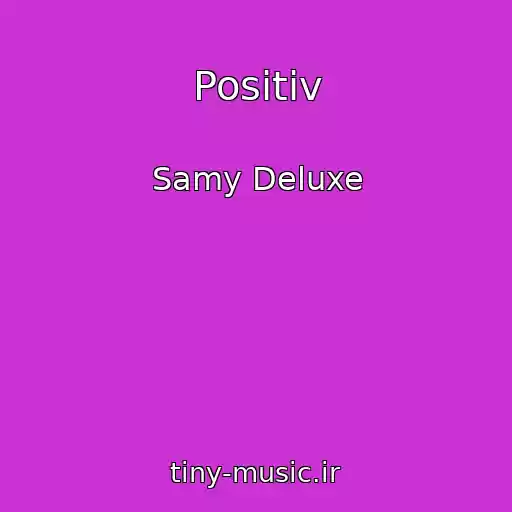 کاور آهنگ Positiv از Samy Deluxe