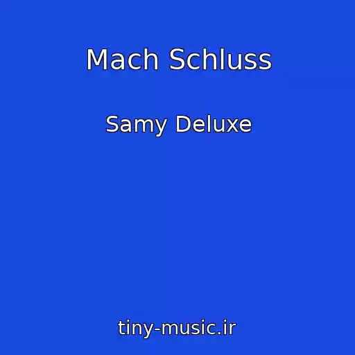 کاور آهنگ Mach Schluss از Samy Deluxe