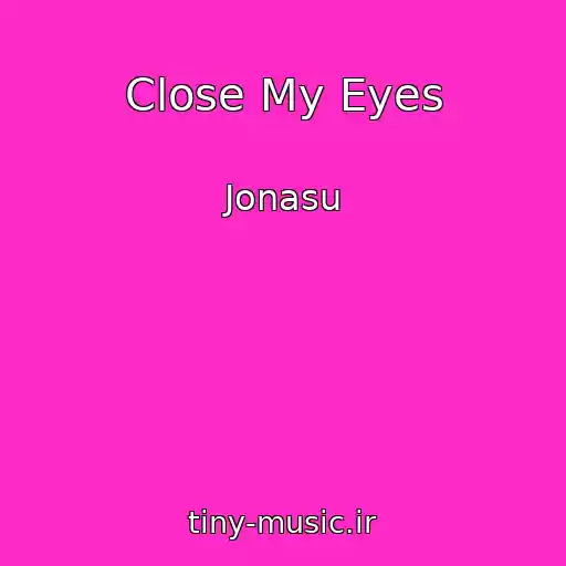 کاور آهنگ Close My Eyes از Jonasu