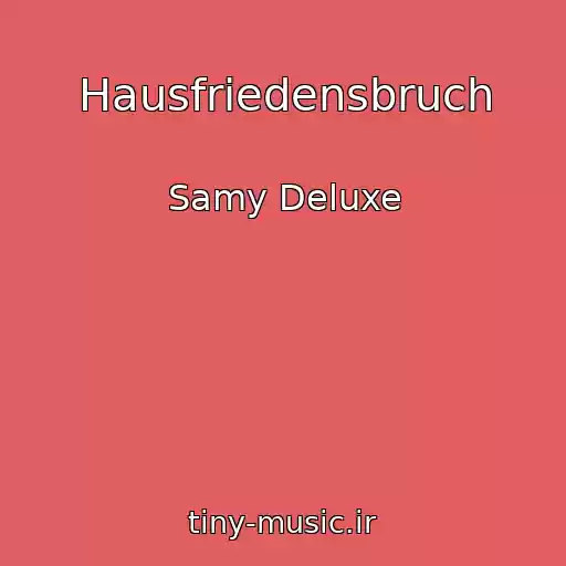 کاور آهنگ Hausfriedensbruch از Samy Deluxe