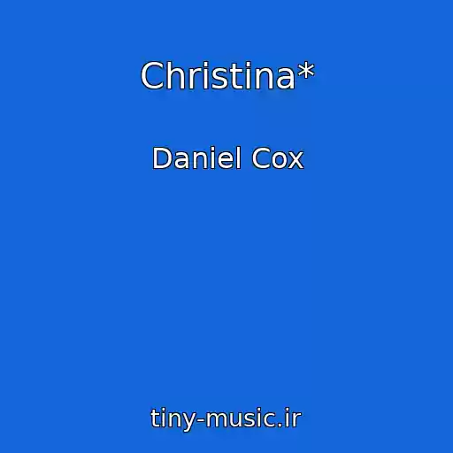 کاور آهنگ Christina* از Daniel Cox