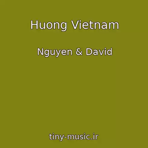 کاور آهنگ Huong Vietnam از Nguyen & David