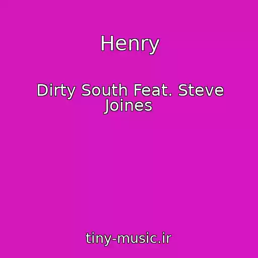 کاور آهنگ Henry از Dirty South Feat. Steve Joines
