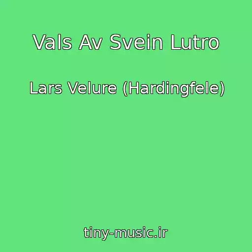 کاور آهنگ Vals Av Svein Lutro از Lars Velure (Hardingfele)