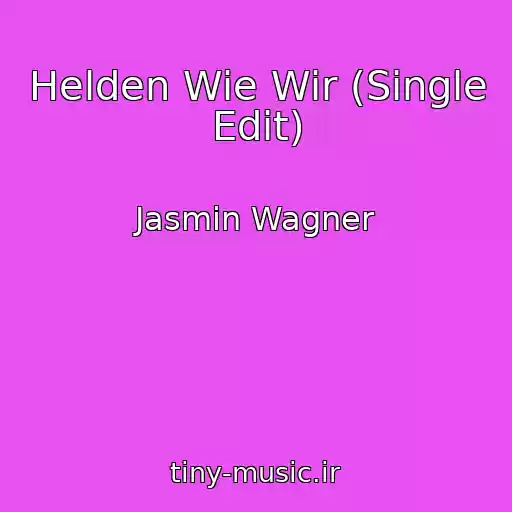 کاور آهنگ Helden Wie Wir (Single Edit) از Jasmin Wagner
