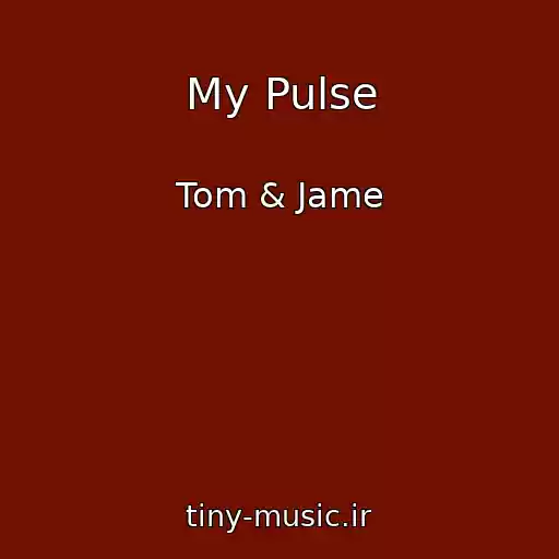 کاور آهنگ My Pulse از Tom & Jame
