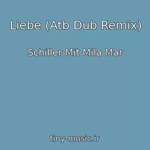 کاور آهنگ Liebe (Atb Dub Remix) از Schiller Mit Mila Mar