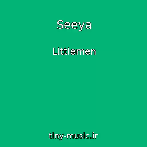کاور آهنگ Seeya از Littlemen