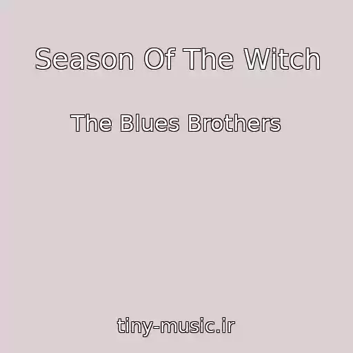 کاور آهنگ Season Of The Witch از The Blues Brothers