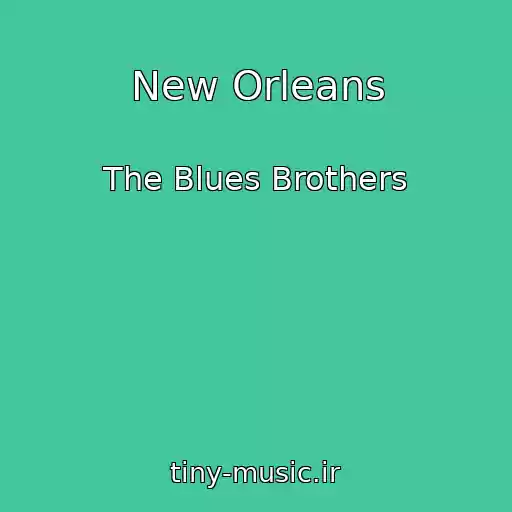 کاور آهنگ New Orleans از The Blues Brothers