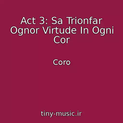 کاور آهنگ Act 3: Sa Trionfar Ognor Virtude In Ogni Cor از Coro
