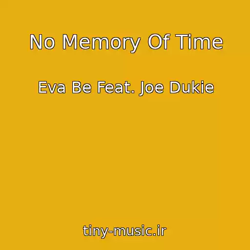 کاور آهنگ No Memory Of Time از Eva Be Feat. Joe Dukie