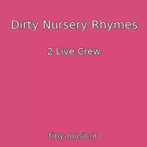 کاور آهنگ Dirty Nursery Rhymes از 2 Live Crew