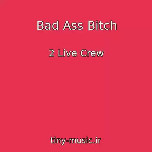 کاور آهنگ Bad Ass Bitch از 2 Live Crew
