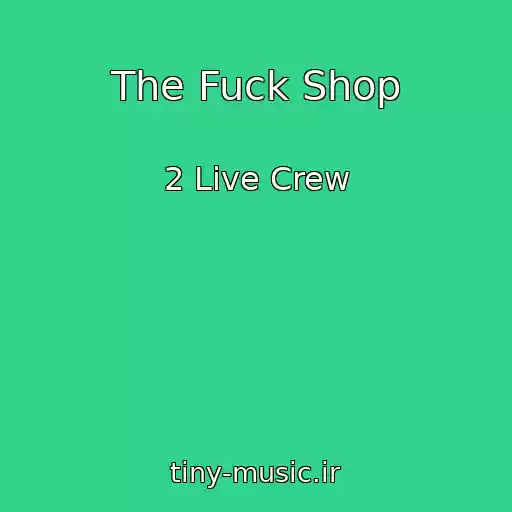 کاور آهنگ The Fuck Shop از 2 Live Crew