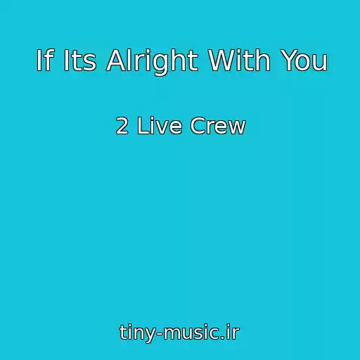 کاور آهنگ If Its Alright With You از 2 Live Crew
