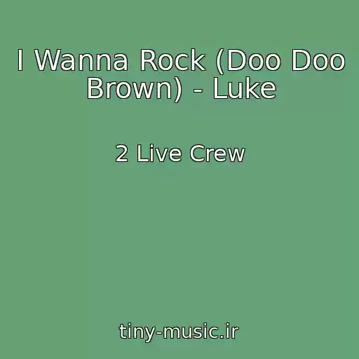 کاور آهنگ I Wanna Rock (Doo Doo Brown) - Luke از 2 Live Crew