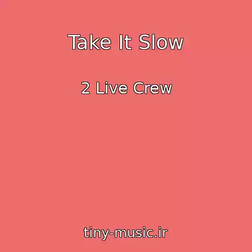 کاور آهنگ Take It Slow از 2 Live Crew