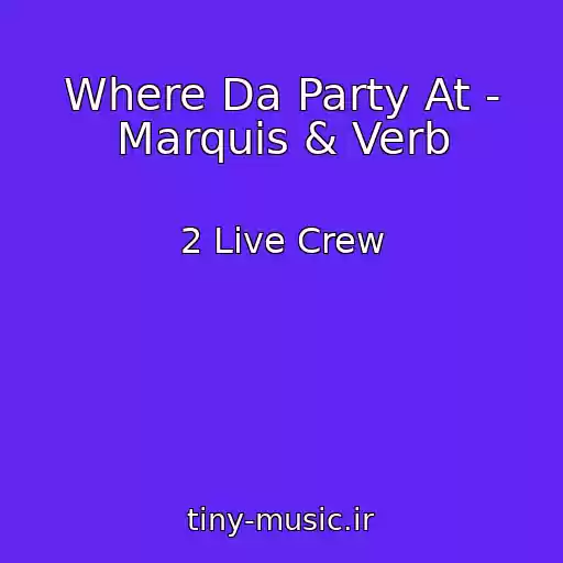 کاور آهنگ Where Da Party At - Marquis & Verb از 2 Live Crew
