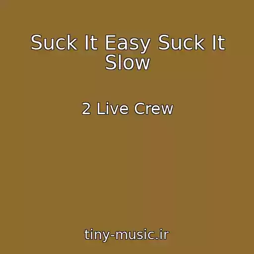 کاور آهنگ Suck It Easy Suck It Slow از 2 Live Crew