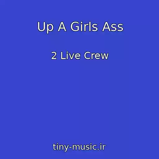 کاور آهنگ Up A Girls Ass از 2 Live Crew