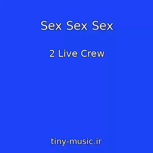 کاور آهنگ Sex Sex Sex از 2 Live Crew