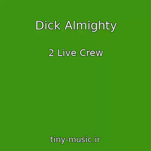 کاور آهنگ Dick Almighty از 2 Live Crew