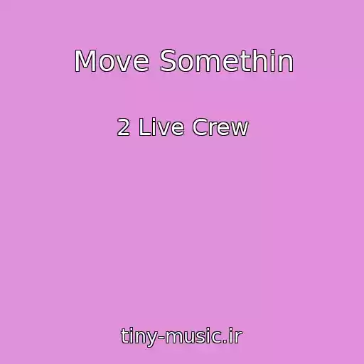 کاور آهنگ Move Somethin از 2 Live Crew