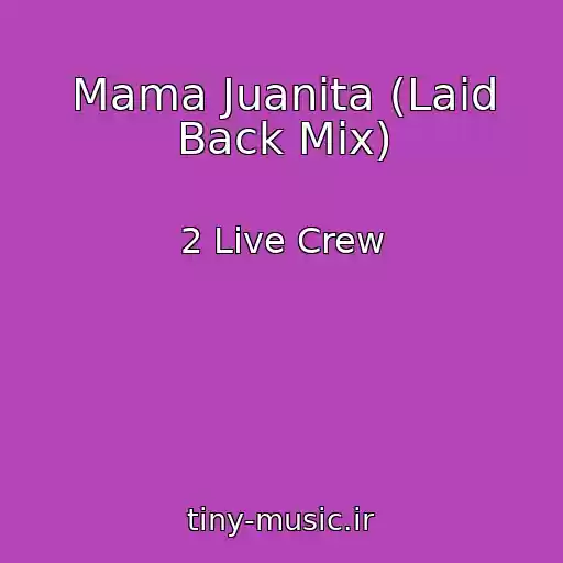 کاور آهنگ Mama Juanita (Laid Back Mix) از 2 Live Crew