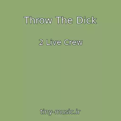 کاور آهنگ Throw The Dick از 2 Live Crew