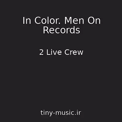 کاور آهنگ In Color. Men On Records از 2 Live Crew