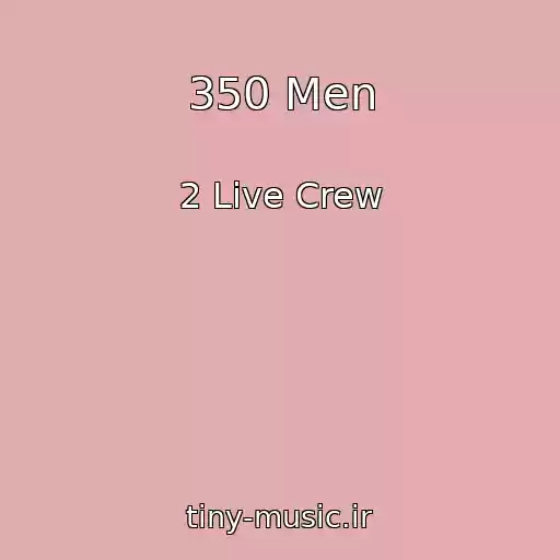 کاور آهنگ 350 Men از 2 Live Crew