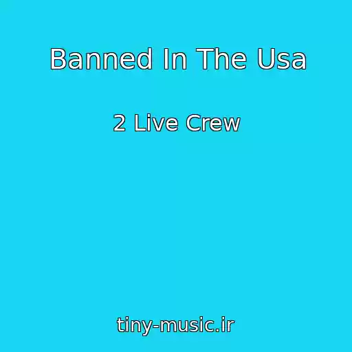 کاور آهنگ Banned In The Usa از 2 Live Crew