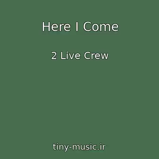 کاور آهنگ Here I Come از 2 Live Crew