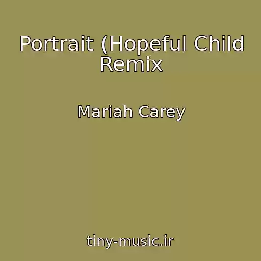 کاور آهنگ Portrait (Hopeful Child Remix از Mariah Carey