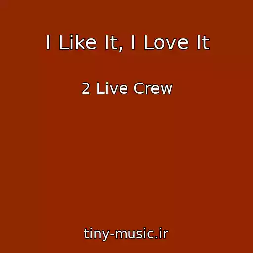 کاور آهنگ I Like It, I Love It از 2 Live Crew