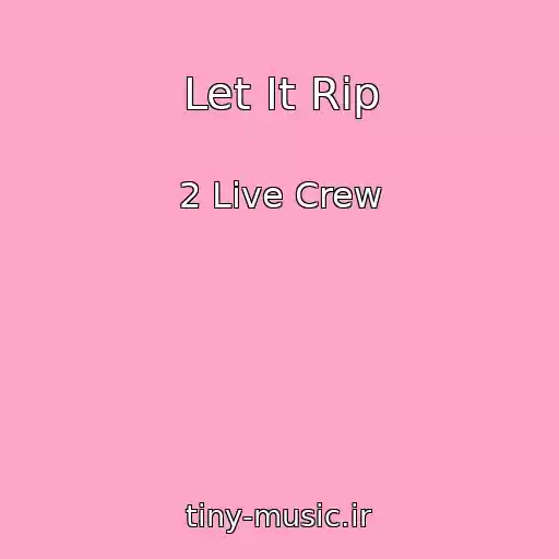 کاور آهنگ Let It Rip از 2 Live Crew