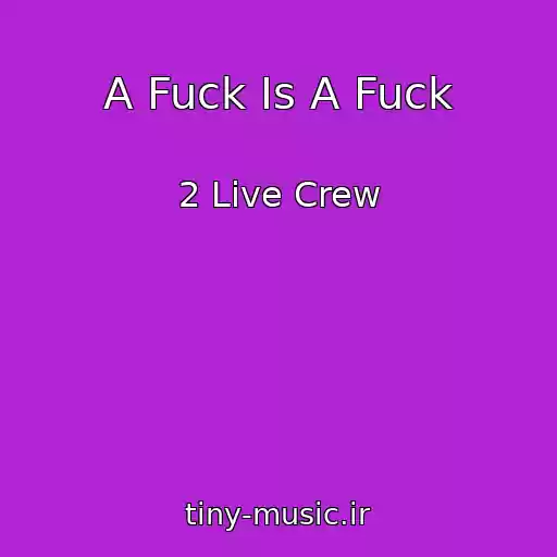 کاور آهنگ A Fuck Is A Fuck از 2 Live Crew