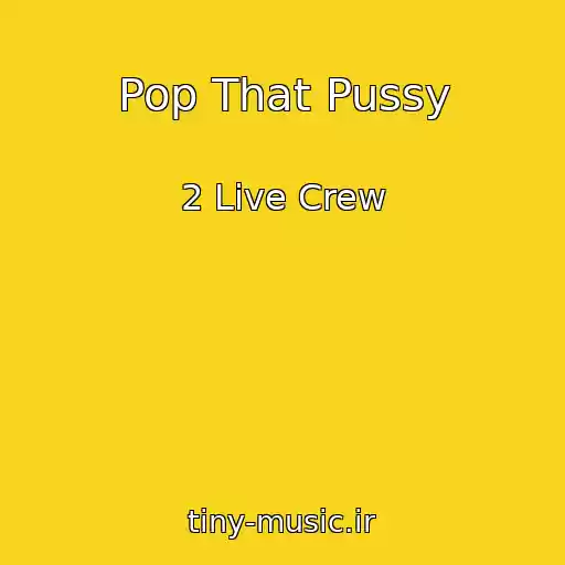 کاور آهنگ Pop That Pussy از 2 Live Crew
