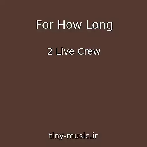 کاور آهنگ For How Long از 2 Live Crew