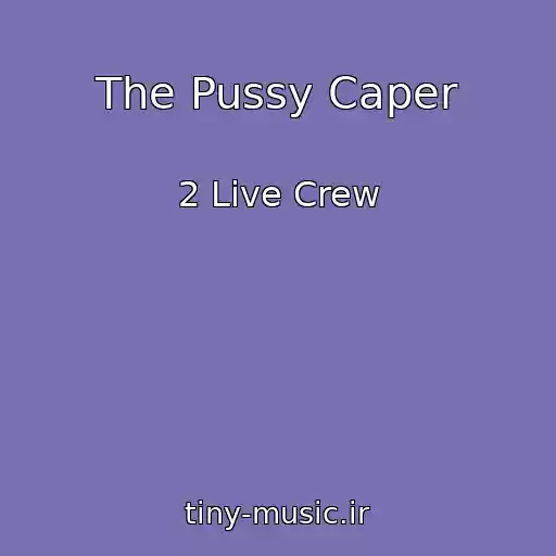 کاور آهنگ The Pussy Caper از 2 Live Crew