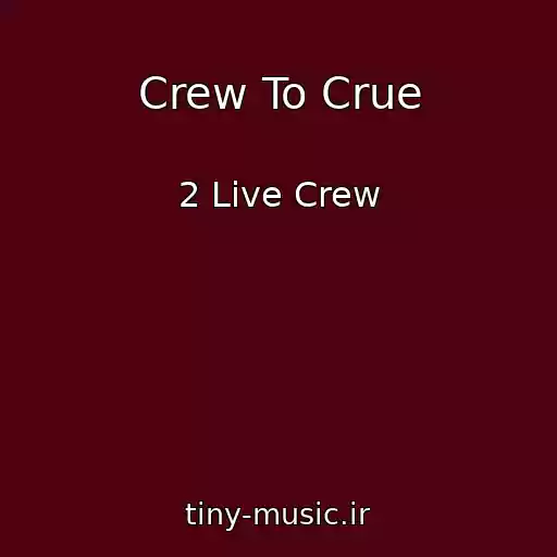 کاور آهنگ Crew To Crue از 2 Live Crew