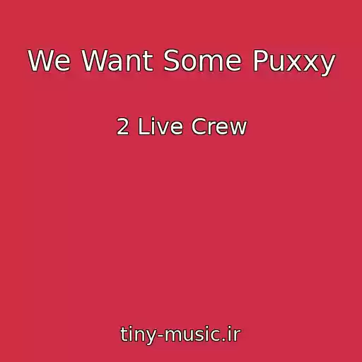 کاور آهنگ We Want Some Puxxy از 2 Live Crew