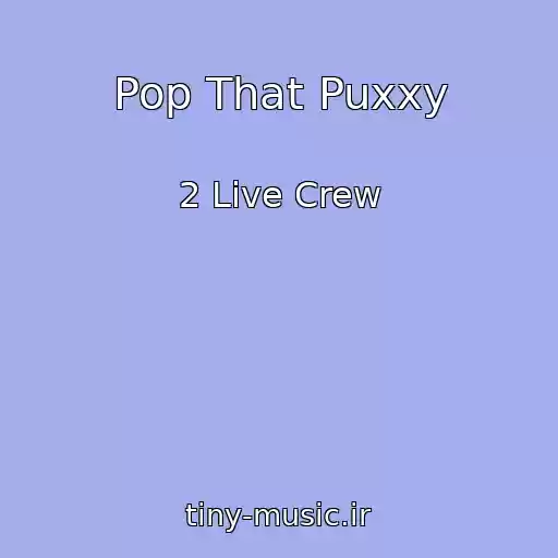 کاور آهنگ Pop That Puxxy از 2 Live Crew